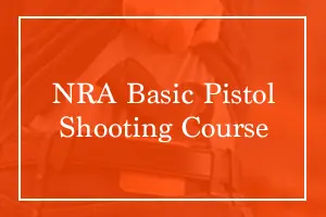 NRA BASIC PISTOL SHOOTING COURSE